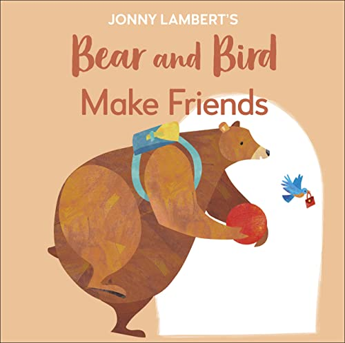 Jonny Lambert's Bear and Bird: Make Friends: Even Bears Get Nervous Before Starting School [Board book]