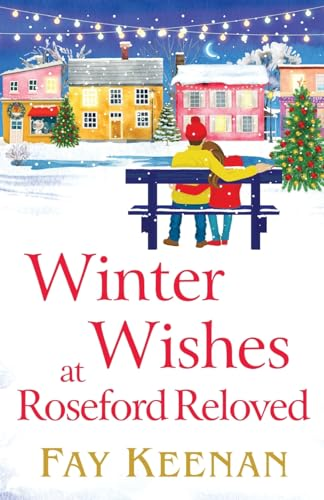 Winter Wishes at Roseford Reloved: A BRAND NEW escapist, romantic festive read from Fay Keenan for 2023