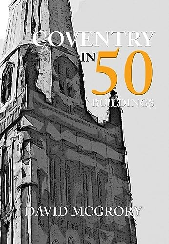 Coventry in 50 Buildings (In 50 Buildings)