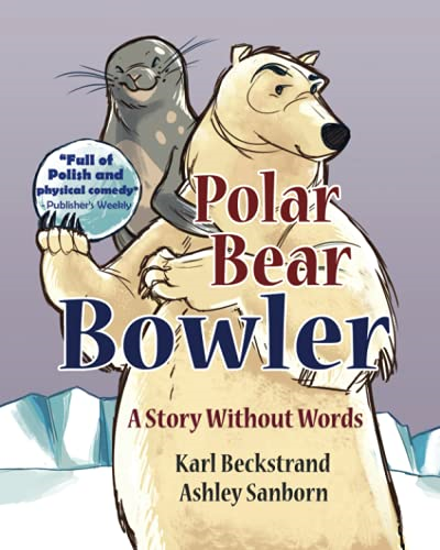 Polar Bear Bowler: A Story -  Without Words (Stories  - Without Words)