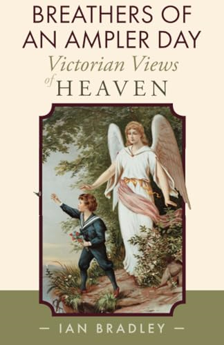 Breathers of an Ampler Day: Victorian Views of Heaven