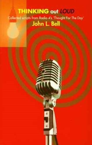 Thinking Out Loud: Collected Scripts from Radio 4's "Thought for the Day": Collected Scripts from Radio 4's "Thought for the Day"