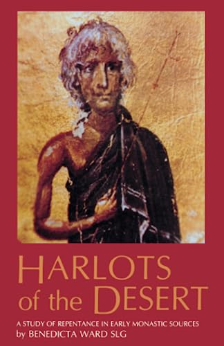 Harlots of the Desert: A Study of Repentance in Early Monastic Sources (Cistercian Studies Series)