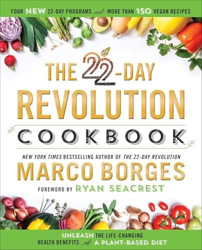 22-Day Revolution Cookbook, The : The Ultimate Resource for Unleashing the Life-Changing Health Benefits of a Plant-Based Diet