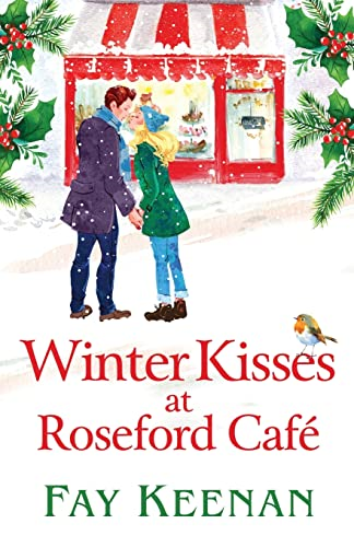 Winter Kisses at Roseford Cafe: A BRAND NEW escapist, romantic festive read from Fay Keenan (Roseford)