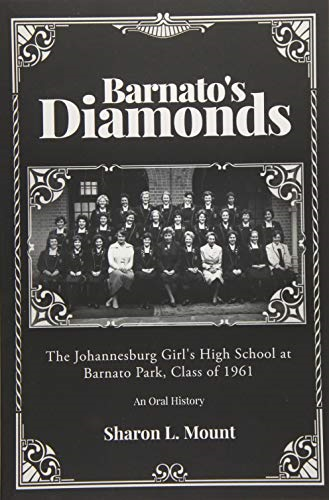 Barnato's Diamonds: The Johannesburg Girl's High School at Barnato Park, Class of 1961