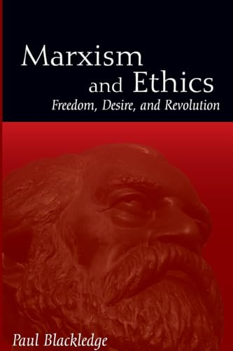 Marxism and Ethics: Freedom, Desire, and Revolution