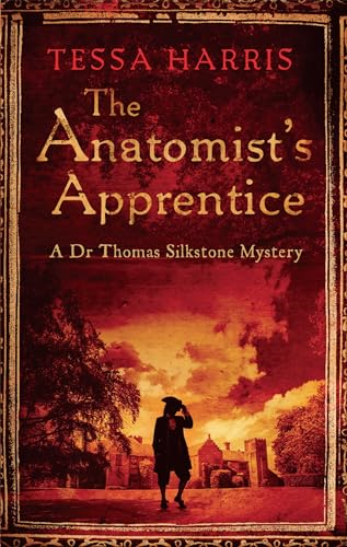 The Anatomist's Apprentice (Dr Thomas Silkstone Mysteries , Series Book 1 )