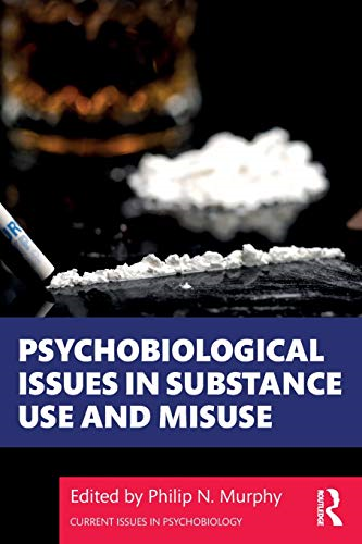 Psychobiological Issues in Substance Use and Misuse (Current Issues in Psychobiology)
