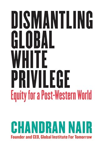 Dismantling Global White  - Privilege: Equity for a  - Post - Western World