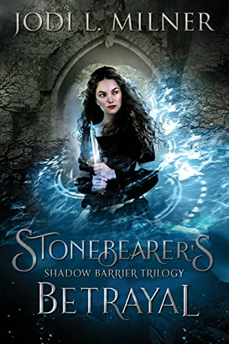 Stonebearer's Betrayal (Shadow Barrier Trilogy)