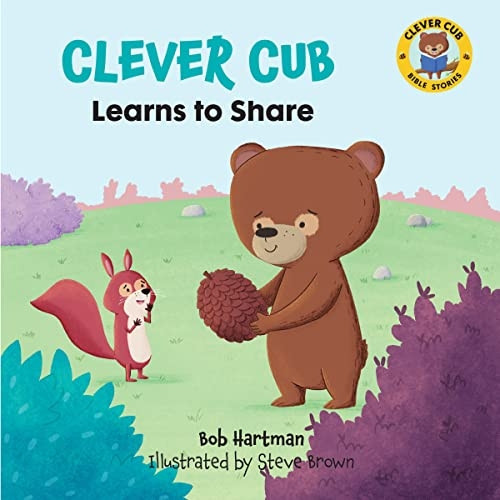 Clever Cub Learns to Share (Clever Cub Bible Stories)