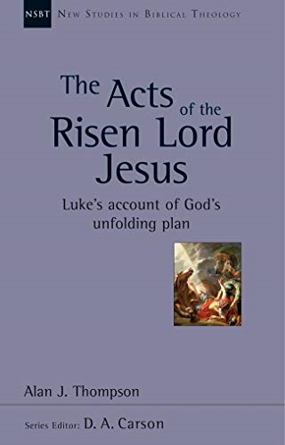 The Acts of the Risen Lord Jesus (New Studies in Biblical Theology)