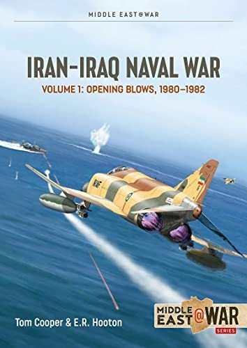 Iran-Iraq Naval War: Volume 1: 1980-1982 (Middle East@War)