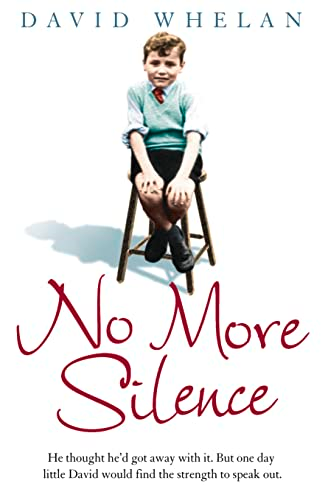 No More Silence: He thought he'd got away with it. But one day little David would find the strength to speak out.