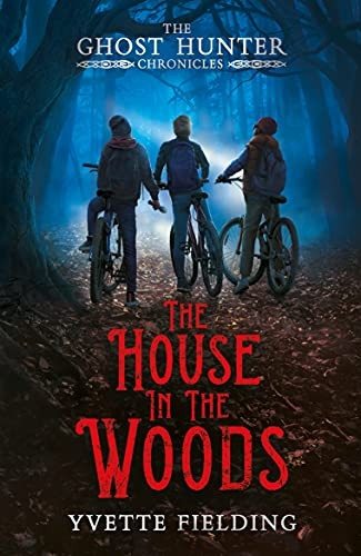 The House in the Woods (The Ghost Hunter Chronicles)