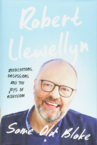 Some Old Bloke: Recollections, Obsessions and the Joys of Blokedom