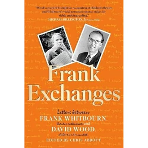 Frank Exchanges: Letters between Frank Whitbourn, theatre enthusiast, and David Wood, children's dramatist