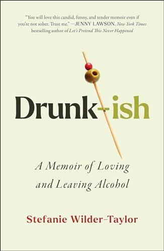 Drunk-ish: Loving and Leaving Alcohol