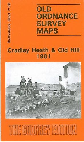 Cradley Heath and Old Hill 1901: Staffordshire Sheet 71.08 (Old O.S. Maps of Staffordshire)
