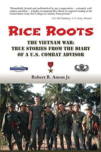 Rice Roots: The Vietnam  War: True Stories from the  Diary of a U.S. Combat  Advisor