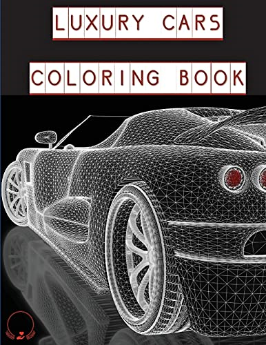 Luxury Cars Coloring Book:  - Magnificent SuperCars for  - Kids, Teens and Grown - Ups  -