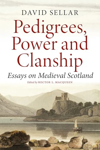 Pedigrees, Power and  Clanship: Essays on  Medieval Scotland