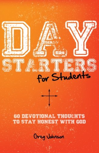 Day Starters for Students: 60 Devotional Thoughts to Stay Honest with God