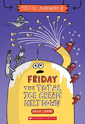 Friday - The Total Ice Cream Meltdown (Total Mayhem #5) (Total Mayhem)