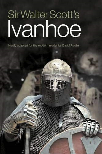 Sir Walter Scott's Ivanhoe: Newly adapted for the modern reader by David Purdie