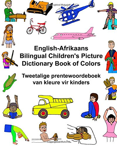 English - Afrikaans Bilingual  - Children's Picture  - Dictionary Book of Colors  - Tweetalige Prentewoordeboek  - Van Kleure Vir Kinders