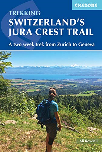 Switzerland's Jura Crest Trail: A two week trek from Zurich to Geneva