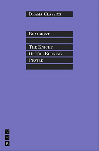 The Knight of the Burning Pestle (Drama Classics)