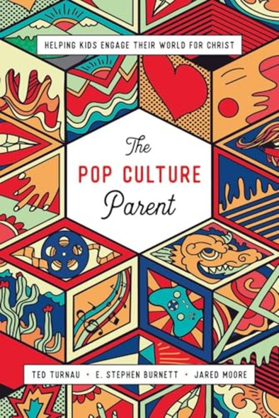 Pop Culture Parent : Helping Kids Engage Their World for Christ