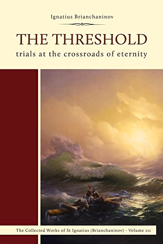 The Threshold: Trials at the Crossroads of Eternity (Collected Works of St Ignatius (Brianchaninov))