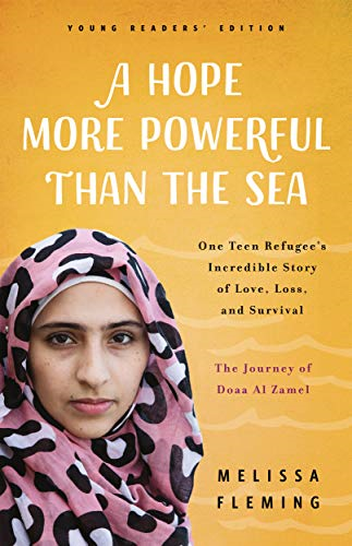 A Hope More Powerful Than the Sea (Young Readers' Edition): One Teen Refugee's Incredible Story of Love, Loss, and Survival