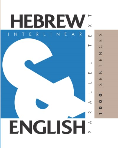 1000 Hebrew Sentences: Dual -  Language Hebrew - English,  - Interlinear & Parallel Text