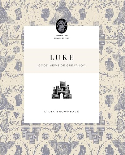 Luke: Good News of Great Joy (Flourish Bible Study)