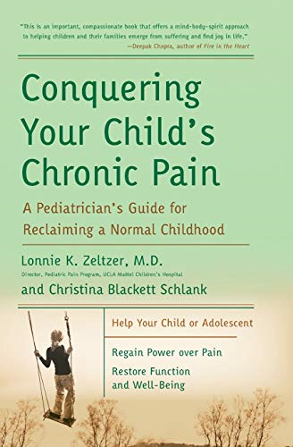 Conquering Your Childs Chronic Pain: A Pediatrician's Guide to Reclaiming a Normal Childhood