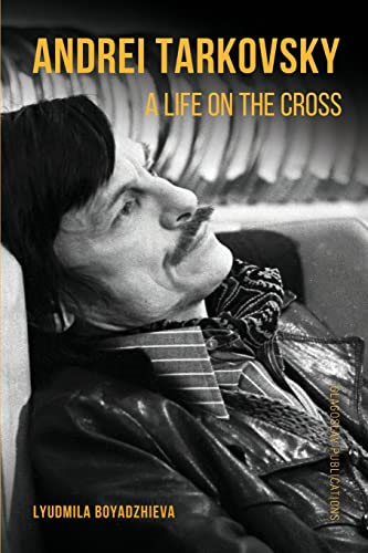 Andrei Tarkovsky: A Life  - on the Cross