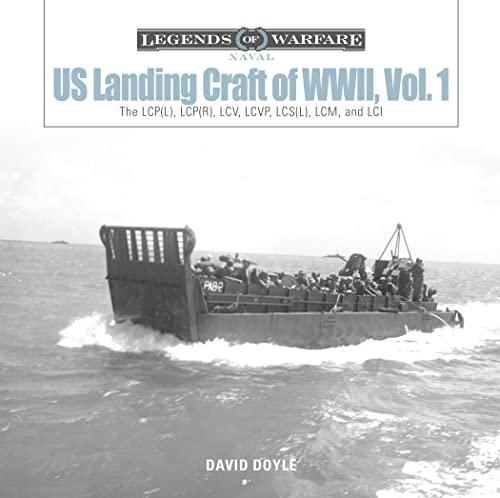 US Landing Craft of World War II, Vol. 1: The LCP(L), LCP(R), LCV, LCVP, LCS(L), LCM and LCI