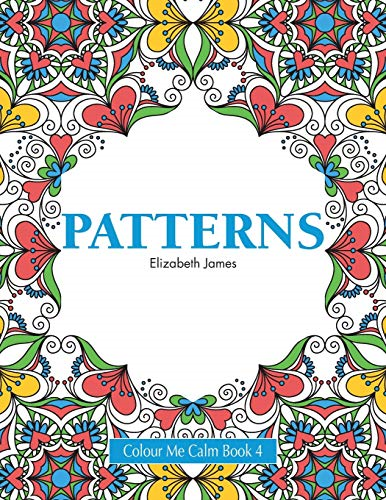 Colour Me Calm Book 4:  - Patterns