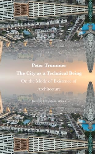 The City as a Technical Being: On the Mode of Existence of Architecture