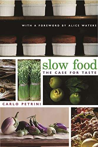 Slow Food: The Case for Taste (Arts & Traditions of the Table: Perspectives on Culinary History)