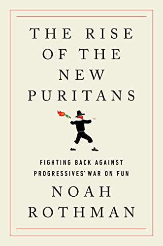 The Rise of the New Puritans: Fighting Back Against Progressives' War on Fun