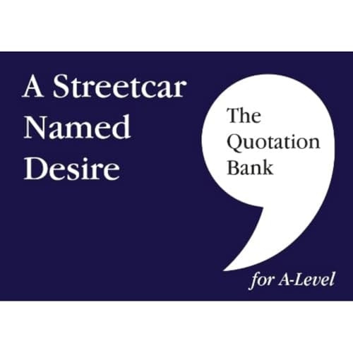 The Quotation Bank: A Streetcar Named Desire A-Level Revision and Study Guide for English Literature: 2022 (The Quotation Bank)