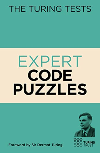 The Turing Tests Expert Code Puzzles: Foreword by Sir Dermot Turing (The Turing Tests)