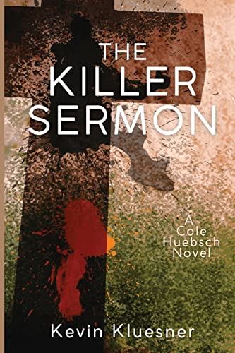 The Killer Sermon: A Cole Huebsch Novel (A Cole Huebsch Novel)