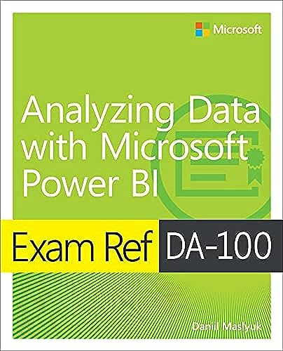 Exam Ref DA-100 Analyzing Data with Microsoft Power BI (Exam Ref)