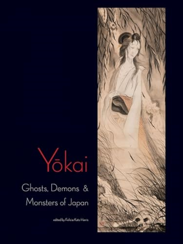 Yokai: Ghosts, Demons & Monsters of Japan: Ghosts, Demons & Monsters of Japan